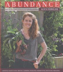 Abundance : How to Store and Preserve Your Garden Produce