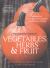 Complete Book of Vegetables, Herbs and Fruit