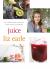 Juice : The Ultimate Guide to Juicing for Health, Beauty and Wellbeing