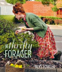 The Thrifty Forager : Living off Your Local Landscape