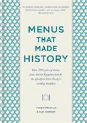 Menus That Made History : 100 Iconic Menus That Capture the History of Food