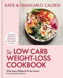 The Low Carb Weight-Loss Cookbook : Katie and Giancarlo Caldesi