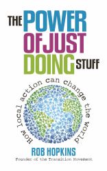 The Power of Just Doing Stuff : How Local Action Can Change the World