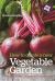 How to Create a New Vegetable Garden : Producing a Beautiful and Fruitful Garden from Scratch