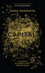 Capital : A Portrait of Twenty-First Century Delhi