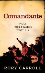 The Comandante : Inside the Revolutionary Court of Hugo Chavez