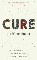 Cure : A Journey into the Science of Mind over Body