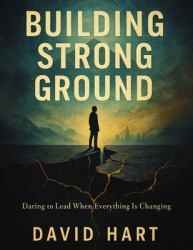 Building Strong Ground : Daring to Lead When Everything Is Changing