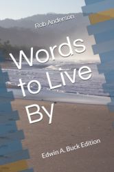 Words to Live By : Edwin A. Buck Edition