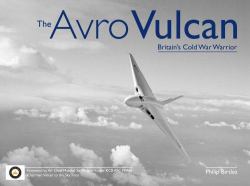 The Avro Vulcan : Britain's Cold War Warrior