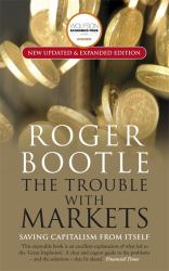 The Trouble with Markets : Saving Capitalism from Itself