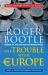 The Trouble with Europe : Why the EU Isn't Working, How It Can Be Reformed, What Could Take Its Place