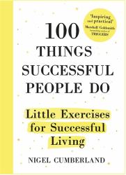 100 Things Successful People Do : Little Exercises for Successful Living