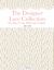 The Designer Lace Collection : More Than 150 Lace Stitches and 5 Projects