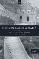 Hudson Taylor and Maria : A Match Made in Heaven
