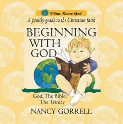Beginning with God : A Family Guide to the Christian Faith