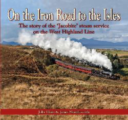 On the Iron Road to the Isles : The Story of the 'Jacobite' Steam Service on the West Highland Line