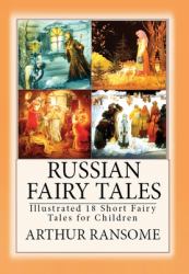 Russian Fairy Tales : Illustrated 18 Short Fairy Tales for Children