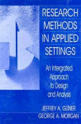 Research Methods in Applied Settings : An Integrated Approach to Design and Analysis