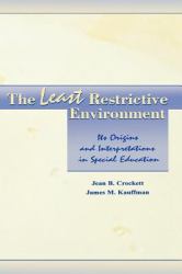 The Least Restrictive Environment : Its Origins and Interpretations in Special Education