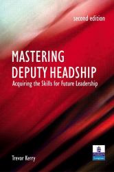 Mastering Deputy Headship : Acquiring the Skills for Future Leadership