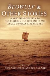 Beowulf and Other Stories : A New Introduction to Old English, Old Icelandic and Anglo-Norman Literatures
