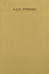 A. J. A. Symons : A Bibliomane, His Books, and His Clubs