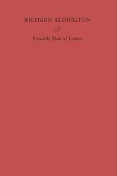 Richard Aldington : Versatile Man of Letters