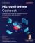 Microsoft Intune Cookbook : Practical Recipes for Configuring, Managing, Securing, and Automating Identities, Apps, and Endpoints Microsoft Intune Cookbook : Practical Recipes for Configuring, Managing, Securing, and Automating Identities, Apps, and Endpoints