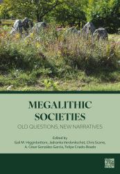 Megalithic Societies: Old Questions, New Narratives