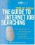 The Guide to Internet Job Searching The Guide to Internet Job Searching