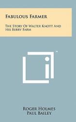 Fabulous Farmer : The Story of Walter Knott and His Berry Farm