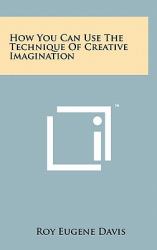 How You Can Use the Technique of Creative Imagination