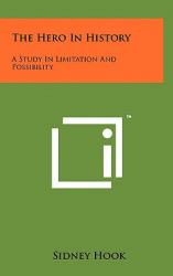 The Hero in History : A Study in Limitation and Possibility