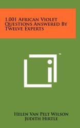 1,001 African Violet Questions Answered by Twelve Experts