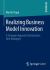 Realizing Business Model Innovation : A Strategic Approach for Business Unit Managers