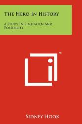 The Hero in History : A Study in Limitation and Possibility