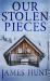 Our Stolen Pieces Our Stolen Pieces