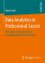 Data Analytics in Professional Soccer : Performance Analysis Based on Spatiotemporal Tracking Data