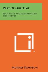 Part of Our Time : Some Ruins and Monuments of the Thirties