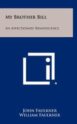 My Brother Bill : An Affectionate Reminiscence