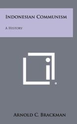 Indonesian Communism : A History