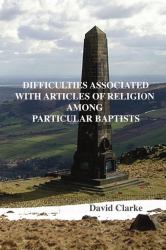 Difficulties Associated with Articles of Religion among Particular Baptists