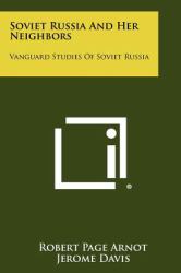 Soviet Russia and Her Neighbors : VanGuard Studies of Soviet Russia
