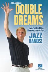 Double Dreams : Living a Life of Glee, Harmony and, Oh Yes ... Jazz Hands!