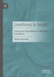 Loneliness in Series : Televisual Expressions of Modern Loneliness
