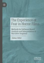 The Experience of Fear in Horror Films : Methods for Software-Based Analysis and Interpretation of Narrative Suspense