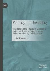 Veiling and Unveiling : From Narrative Textile to Cinematic Skin As a Space of Experience for Affective Identity Development