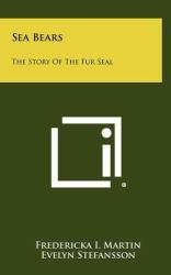 Sea Bears : The Story of the Fur Seal