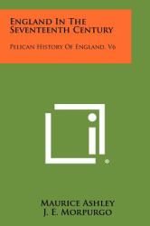 England in the Seventeenth Century : Pelican History of England, V6
